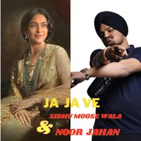 Sidhu Moose Wala & Noor Jahan - Ja Ja Ve