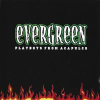 Evergreen - Playboys from Acapulco