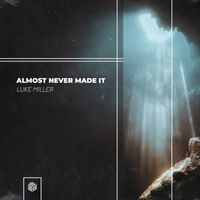 Luke Miller - Almost Never Made It