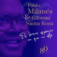 Pablo Milanés - El Breve Espacio En Que No Está (80 Aniversario)