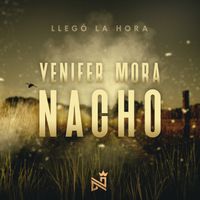Nacho, Yenifer Mora - Llegó La Hora
