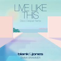 Blank & Jones feat. Emma Brammer - Live Like This