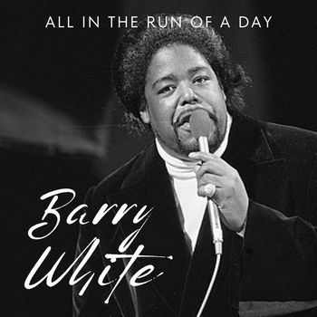 Barry White - All In The Run Of A Day