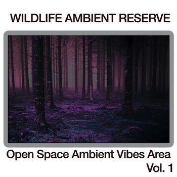 Various Artists - Wildlife Ambient Reserve, Vol. 1 (Open Space Ambient Vibes Area)