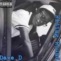 Dave D - Riding Round (Explicit)