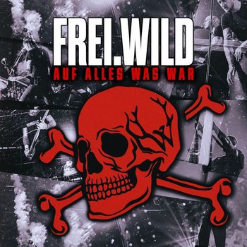 Frei.Wild - Auf alles was war