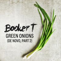 Booker T. Jones - Green Onions (De Novo, Part 2)
