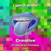 Creative - i get a smile (Explicit)