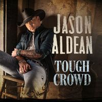 Jason Aldean - Tough Crowd