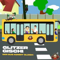 Glitzer Gischi - Der Bus kommt gleich