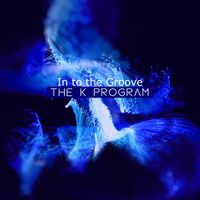 The K Program - In to the Groove