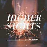 Higher Sights - Little Sparks
