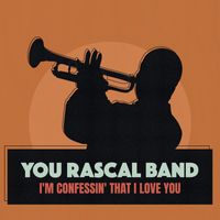You Rascal Band - I'm Confessin' that I Love You