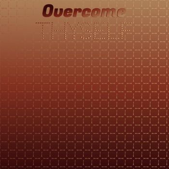 Various Artists - Overcome Thyself