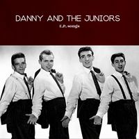 Danny And The Juniors - E.P. songs
