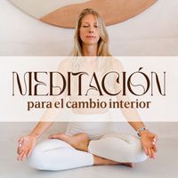Técnicas de Meditación Academia - Meditación para el cambio interior: Terapia musical, meditación guiada