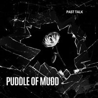 Puddle Of Mudd - Past Talk