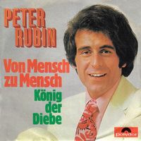 Peter Rubin - Von Mensch zu Mensch / König der Diebe