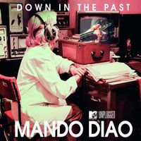 Mando Diao - Down in the Past (MTV Unplugged)