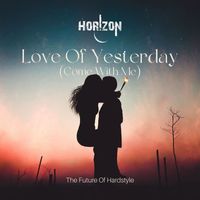 Horizon - Love of Yesterday (Come With Me) [Radio Edit]
