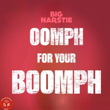 Big Narstie - Oomph For Your Boomph