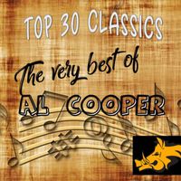 Al Cooper - Top 30 Classics - The Very Best