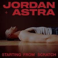 Jordan Astra - Starting From Scratch