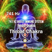 Music Body and Spirit - 741 Hz Boost Immune System Throat Chakra