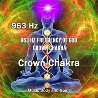 Music Body and Spirit - 963 Hz Frequency of God Crown Chakra