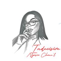Nyasia Chane'l - Indecisive
