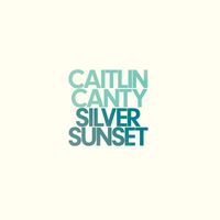 Caitlin Canty - Silver Sunset