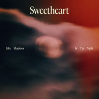 Sweetheart - Like Shadows In The Night