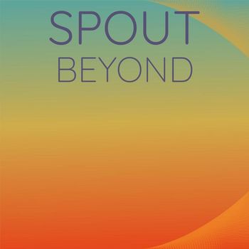 Various Artists - Spout Beyond