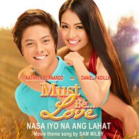 Sam Milby - Nasa Iyo Na Ang Lahat (Must Be Love Movie Theme Song)