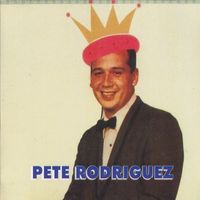 Pete Rodriguez - Pete Rodriguez