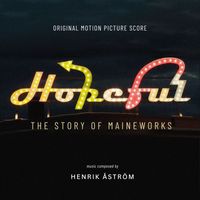 Henrik Åström - Hopeful: The Story of MaineWorks (Original Motion Picture Soundtrack)