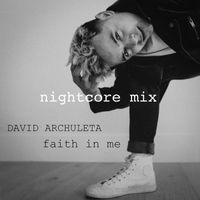 David Archuleta - Faith In Me ( Nightcore Mix) [Hyper Pop Remix]
