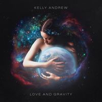 Kelly Andrew - Love and Gravity