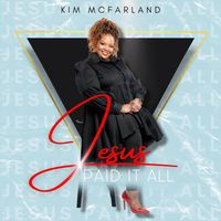 Kim McFarland - Jesus Paid It All