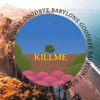 Killme - BABYLONE GOODBYE (Prod.by Шугамен [Explicit])