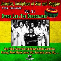 Byron Lee And The Dragonaires - Jamaica, birthplace of Ska and Reggae 8 Vol. 1961-1962 Vol. 3 : Byron Lee and The Dragonaires (23 Successes)