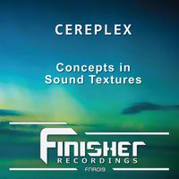 CEREPLEX - Concepts In Sound Textures