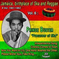Prince Buster - Jamaica, birthplace of Ska and Reggae 8 Vol. : 1961-1962 Vol. 6 : Prince Buster "Precursor of Ska" (22 Successes)