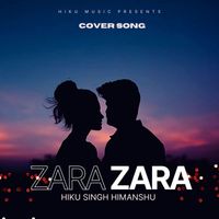 Hiku Singh Himanshu - Zara Zara - Hiku Singh Himanshu