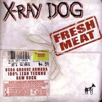 X-Ray Dog - Fresh Meat