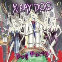 X-Ray Dog - Dog Party