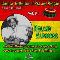 Roland Alphonso - Jamaica, birthplace of Ska and Reggae 8 Vol. 1961-1962 Vol. 8 : Roland Alphonso (15 Successes)