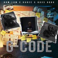 BOW LOW - G-Code (feat. Dubee & Boss Hogg)