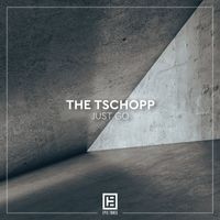 The Tschopp - Just Go