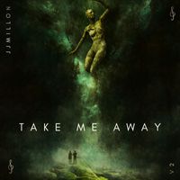 JJMILLON - Take Me Away v2